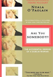 Are You Somebody?  the Accidental Memoir of a Dublin Woman (Nuala O'faolain)
