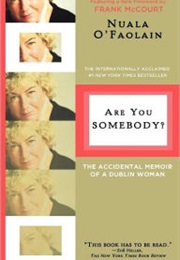 Are You Somebody?  the Accidental Memoir of a Dublin Woman (Nuala O&#39;faolain)