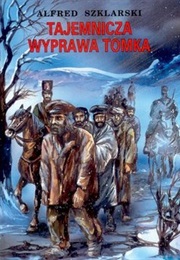 Tajemnicza Wyprawa Tomka (Alfred Szklarski)