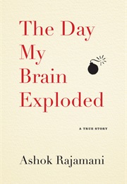 The Day My Brain Exploded (Ashok Rajamani)