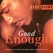 Good Enough - Bobby Brown