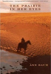 The Prairie in Her Eyes (Ann Daum)