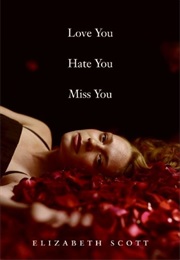 Love You Hate You Miss You (Elizabeth Scott)