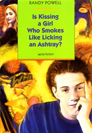 Is Kissing a Girl Who Smokes Like Licking an Ashtray? (Randy Powell)