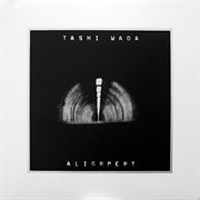 Tashi Wada - Alignment