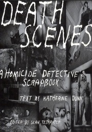 Death Scenes: A Homicide Detective&#39;s Scrapbook (Jack Huddleston)
