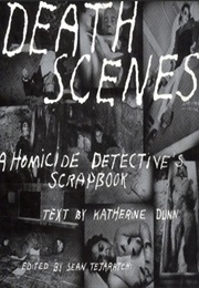 Death Scenes: A Homicide Detective's Scrapbook (Jack Huddleston)
