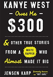 Kanye West Owes Me $300 (Jensen Karp)