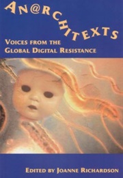 Anarchitexts,  Voices From the Global Digital Resistance (Joanne Richardson)