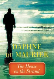 The House on the Strand (Daphne Du Maurier)