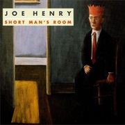 Joe Henry - Short Man's Room