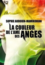La Couleur De L'âme Des Anges (Sophie Audouin-Mamikonian)