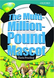 The Multi Million Pound Mascot (Chris Powling)