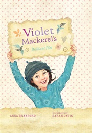 Violet MacKerel's Brilliant Plot (Anna Branford and Sarah Davis)