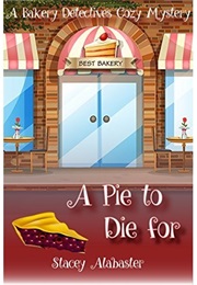 A Pie to Die for (Stacey Alabaster)