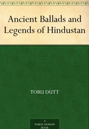 Ancient Ballads and Legends of Hindustan (Toru Dutt)