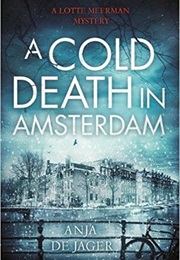 A Cold Death in Amsterdam (Anja De Jager)