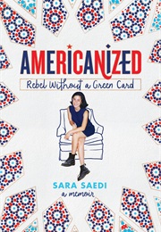 Americanized:  American Without a Green Card (Sara Saedi)