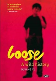 Loose: A Wild History (Ouyang Yu)