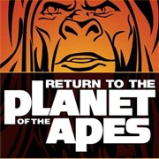 Return to the Planet of the Apes