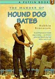 The Murder of Hound Dog Bates (Robbie Branscum)