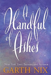 A Handful of Ashes (Garth Nix)