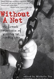 Without a Net: The Female Experience of Growing Up Working Class (Michelle Tea)