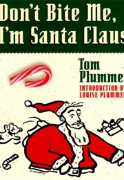 Don't Bite Me, I'm Santa Claus (Tom Plummer)