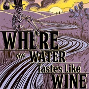 Where the Water Tastes Like Wine