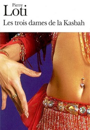 Les Trois Dames De La Kasbah (Pierre Loti)