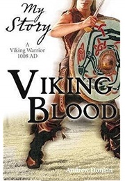 Viking Blood: A Viking Warrior, 1008 AD (Andrew Donkin)