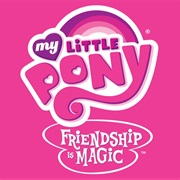 My Little Pony: Friendship Is Magic (2010-Present)