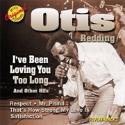 Otis Redding - I've Been Loving You Too Long and Other Hits