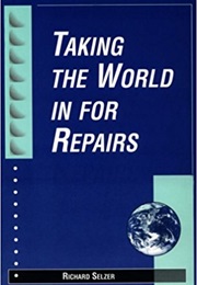 Taking the World in for Repairs (Richard Selzer)