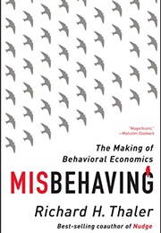 Misbehaving: The Making of Behavioral Economics (Richard H. Thaler)