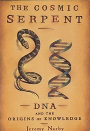 The Cosmic Serpent (Jeremy Narby)