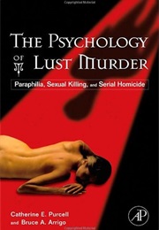 Psychology of Lust Murder (Catherine E. Purcell)
