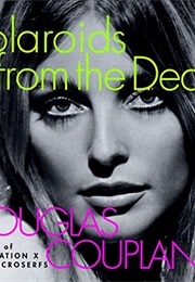 Polaroids From the Dead (Douglas Coupland)