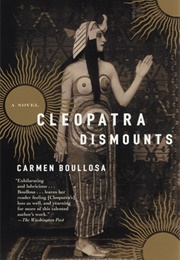 Cleopatra Dismounts (Carmen Boullosa)
