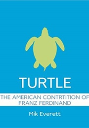 Turtle: The American Contrition of Franz Ferdinand (Mik Everett)