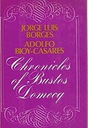 The Chronicles of Bustos-Domecq (Jorge Luis Borges, Adolfo Bioy Casares)