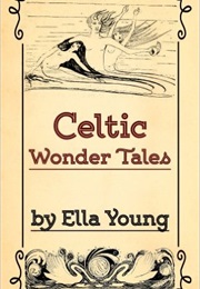 Celtic Wonder Tales (Ella Young)