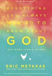 Everything You Always Wanted to Know About God (Eric Metaxas)