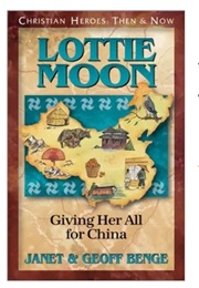 Christian Heroes,  Then and Now: Lottie Moon (Janet and Geoff Benge)