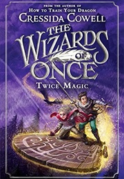 Twice Magic (The Wizards of Once, #2) (Cowell, Cressida)