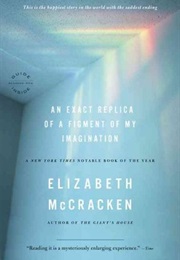An Exact Replica of a Figment of My Imagination: A Memoir (Elizabeth McCracken)