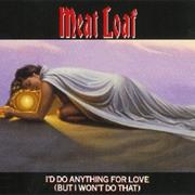 Meat Loaf - I&#39;d Do Anything for Love (But I Won&#39;t Do That)