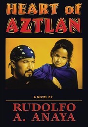 Heart of Aztlan (Rudolfo Anaya)