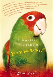 Elsewhere in the Land of Parrots (Jim Paul)