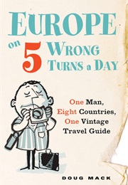 Europe on 5 Wrong Turns a Day (Doug MacK)
